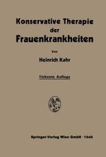 Konservative Therapie der Frauenkrankheiten : Anzeigen, Grenzen und Methoden Einschliesslich der Rezeptur.