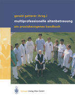 Multiprofessionelle Altenbetreuung : Ein praxisbezogenes Handbuch