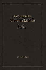 Technische Gesteinkunde für Bauingenieure Kulturtechniker, Land- und Forstwirte, sowie für Steinbruchbesitzer und Steinbruchtechniker,