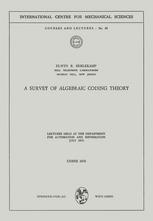 A Survey of Algebraic Coding Theory : Lectures Held at the Department of Automation and Information, July 1970.