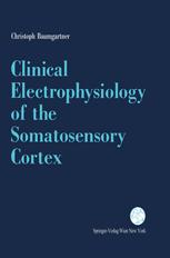 Clinical Electrophysiology of the Somatosensory Cortex : A Combined Study Using Electrocorticography, Scalp-EEG, and Magnetoencephalography.