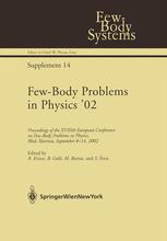 Few-body problems in physics '02 : Proceedings of the XVIIIth European Conference on Few-Body Problems in Physics, Bled, Slovenia, September 8-14, 2002