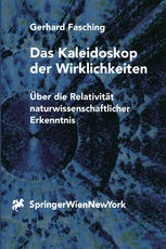 Das Kaleidoskop der Wirklichkeiten : Über die Relativität naturwissenschaftlicher Erkenntnis