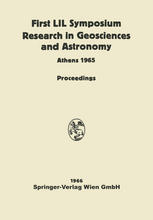 Proceedings of the First Lunar International Laboratory (LIL) Symposium Research in Geosciences and Astronomy : Organized by the International Academy of Astronautics at the XVIth International Astronautical Congress Athens, 16 September, 1965 and Dedicated to the Twentieth Anniversary of UNESCO.