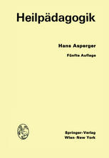 Heilpädagogik : Einführung in die Psychopathologie des Kindes für Ärzte, Lehrer, Psychologen, Richter und Fürsorgerinnen