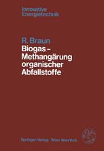 Biogas - Methangärung organischer Abfallstoffe : Grundlagen und Anwendungsbeispiele