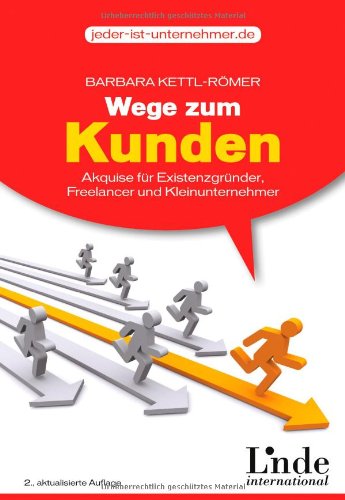 Wege zum Kunden Akquise für Existenzgründer, Freelancer und Kleinunternehmer