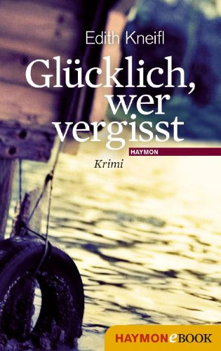 Glücklich, wer vergisst Krimi