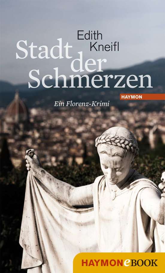 Stadt der Schmerzen Ein Florenz-Krimi