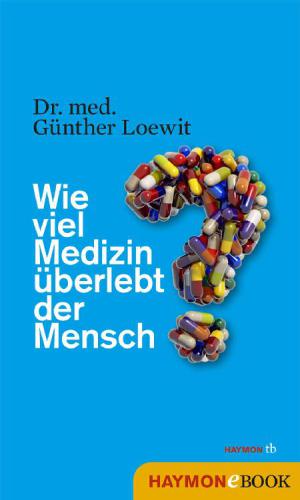 Wie viel Medizin überlebt der Mensch? (German Edition)