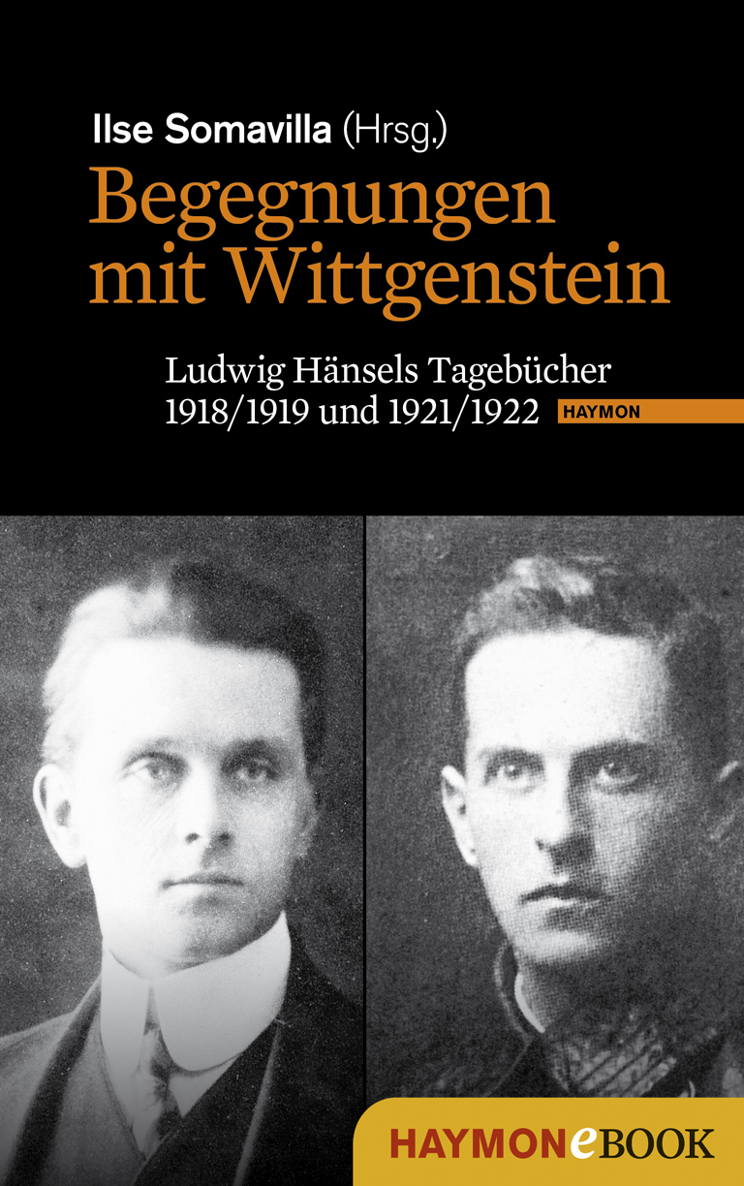 Begegnungen mit Wittgenstein Ludwig Hänsels Tagebücher 1918/1919 und 1921/1922