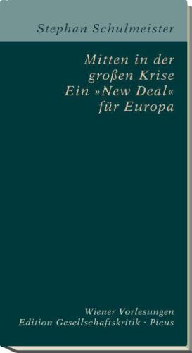 Mitten in der großen Krise. Ein »New Deal« für Europa