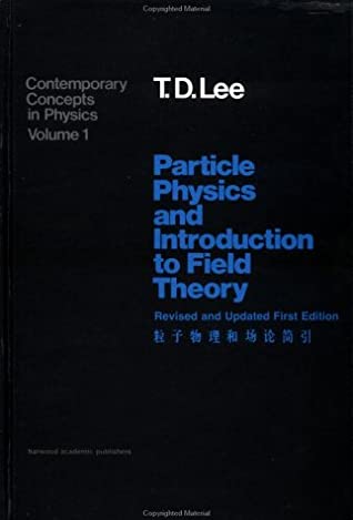 Particle Physics And Introduction To Field Theory (Contemporary Concepts In Physics Series)