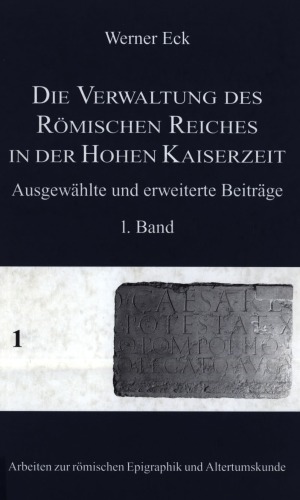 Die Verwaltung Des Römischen Reiches In Der Hohen Kaiserzeit, Bd.1