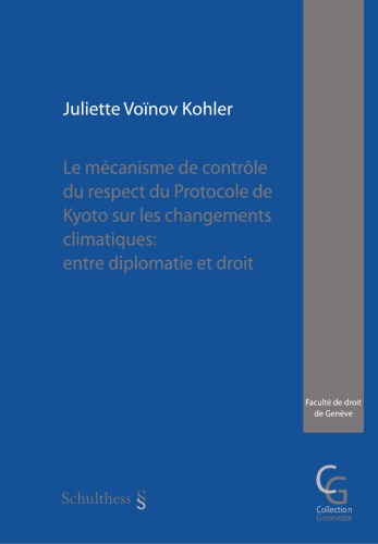 Le mécanisme de contrôle du respect du Protocole de Kyoto sur les changements climatiques : entre diplomatie et droit.