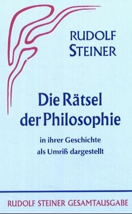 Die Rätsel der Philosophie in ihrer Geschichte als Umriss dargest.