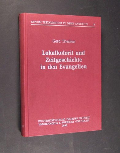 Lokalkolorit und Zeitgeschichte in den Evangelien : ein Beitrag zur Geschichte der synoptischen Tradition