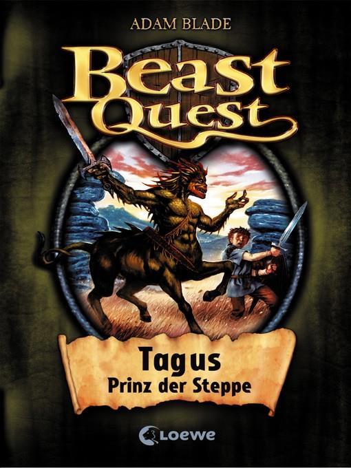 Beast Quest 4--Tagus, Prinz der Steppe