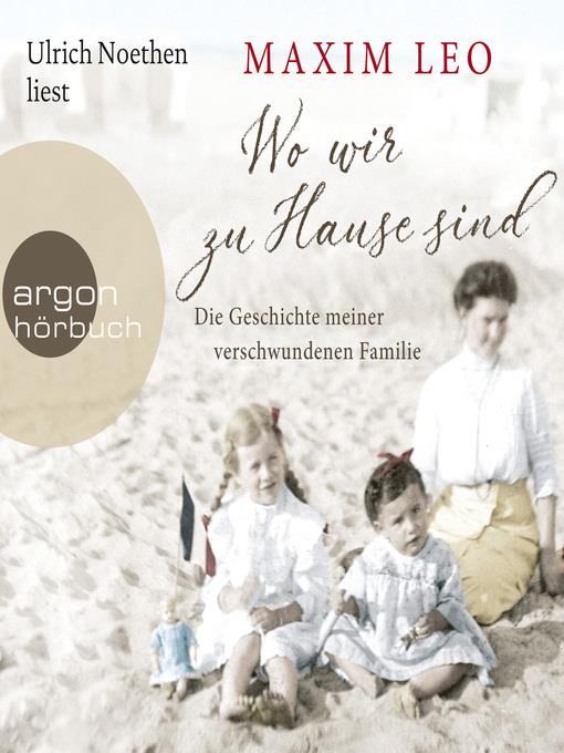 Wo wir zu Hause sind--Die Geschichte meiner verschwundenen Familie