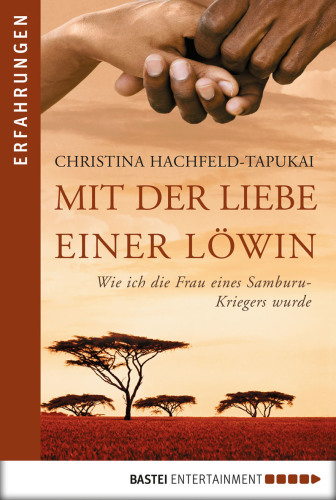 Mit der Liebe einer Löwin Roman ; wie ich die Frau eines Samburu-Kriegers wurde