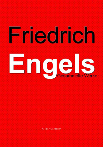 Friedrich Engels Gesammelte Werke