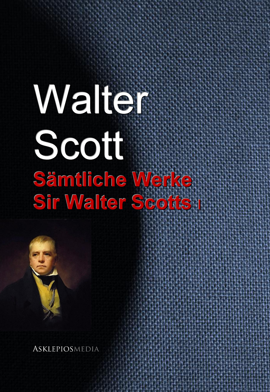 Gesammelte Werke Sir Walter Scotts