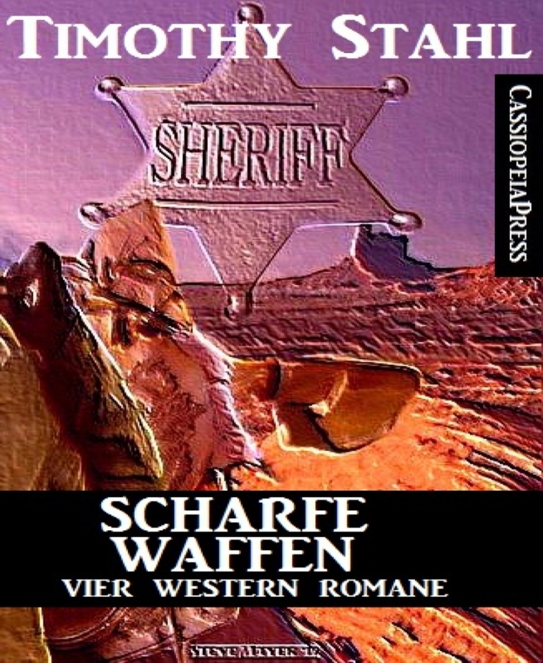 Scharfe Waffen: Vier Western Romane Cassiopeiapress Spannung