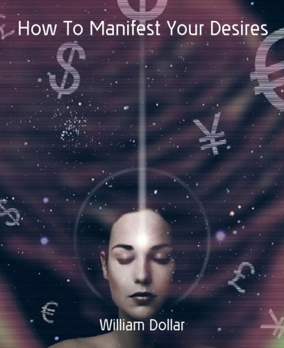 How To Manifest Your Desires