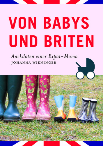 Von Babys und Briten Anekdoten einer Expat-Mama