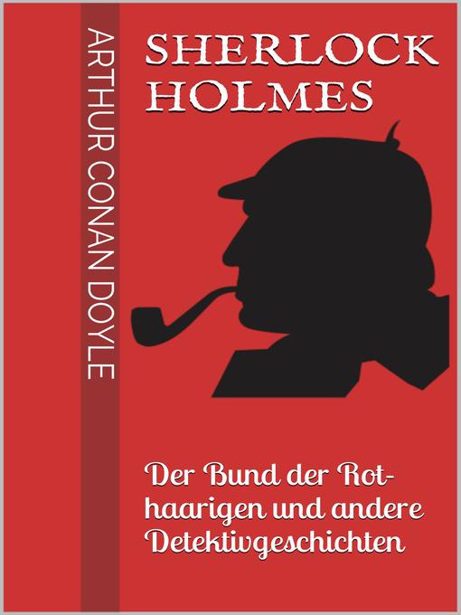 Sherlock Holmes--Der Bund der Rothaarigen und andere Detektivgeschichten