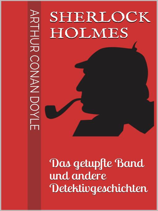 Sherlock Holmes--Das getupfte Band und andere Detektivgeschichten