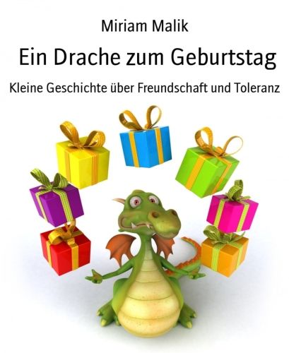 Ein Drache zum Geburtstag Kleine Geschichte über Freundschaft und Toleranz