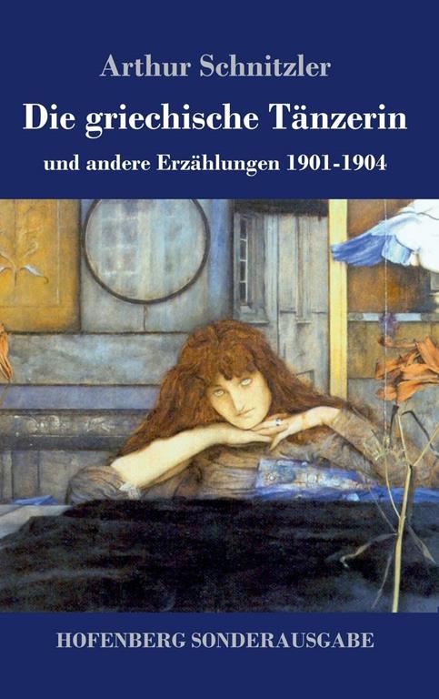 Die griechische T&auml;nzerin: und andere Erz&auml;hlungen 1901-1904 (German Edition)