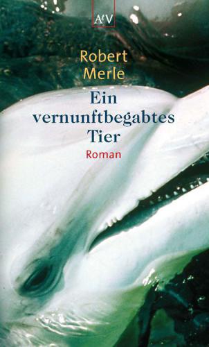 Ein vernunftbegabtes Tier : Roman