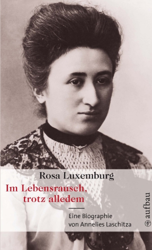 Im Lebensrausch, Trotz Alledem   Rosa Luxemburg