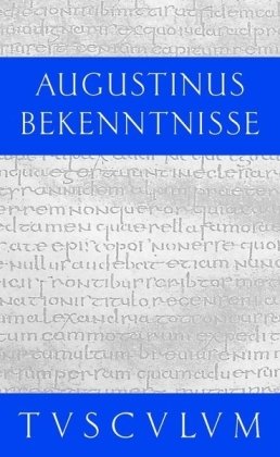 Confessiones lateinisch-deutsch = Bekenntnisse