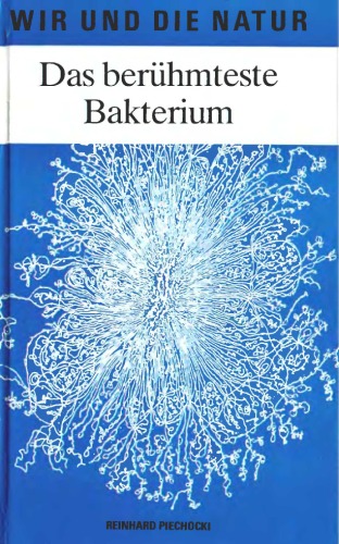 Das berühmteste Bakterium : 100 Jahre Escherichia-coli-Forschung