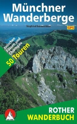 Münchner Wanderberge. 50 Touren zwischen Füssen und Chiemgau (Rother Wanderbuch)