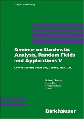 Seminar on Stochastic Analysis, Random Fields and Applications V