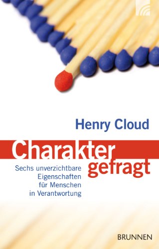 Charakter gefragt sechs unverzichtbare Eigenschaften für Menschen in Verantwortung