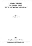 Beatific Afterlife In Ancient Israel And In The Ancient Near East (Alter Orient Und Altes Testament)