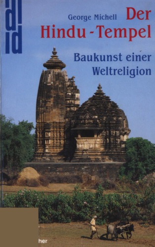 Der Hindu-Tempel : Baukunst einer Weltreligion = The Hindu temple : an introduction to its meaning and forms