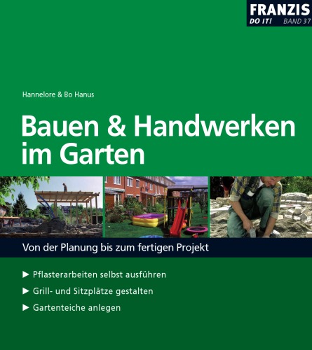 Handwerken im Garten leicht gemacht, Geld und Ärger gespart!