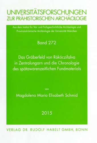 Das Gräberfeld von Rakoczifalva in Zentralungarn und die Chronologie des spätawarenzeitlichen Fundmaterials