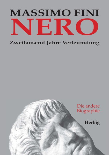 Nero zweitausend Jahre Verleumdung ; die andere Biographie