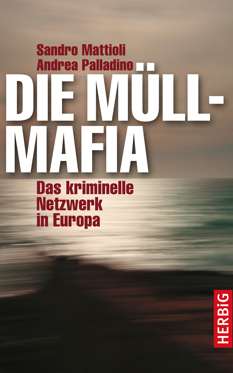 Die Müllmafia Das kriminelle Netzwerk in Europa