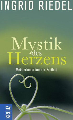 Mystik des Herzens Meisterinnen innerer Freiheit