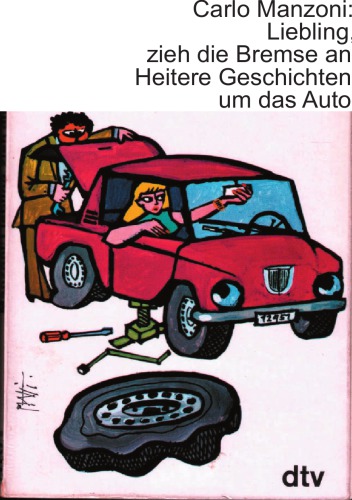 Liebling, zieh die Bremse an heitere Geschichten um d. Auto