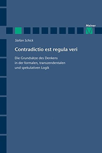 Contradictio est regula veri : die Grundsätze des Denkens in der formalen, transzendentalen und spekulativen Logik