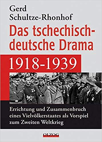 Das tschechisch-deutsche Drama 1918-1939 : Errichtung und Zusammenbruch eines Vielvölkerstaates als Vorspiel zum Zweiten Weltkrieg